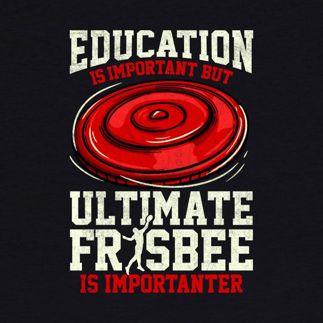 Ultimate Frisbee is Importanter - Funny Disc Golf T-Shirt by biNutz